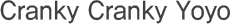 Cranky Cranky Yoyo