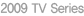 2009 TV Series