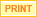 PRINT